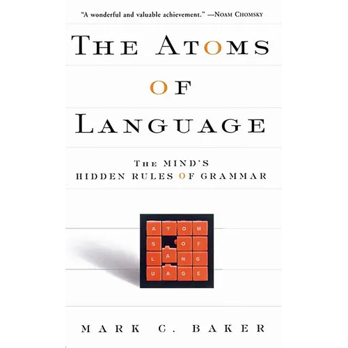 The Atoms of Language: The Mind's Hidden Rules of Grammar - Paperback