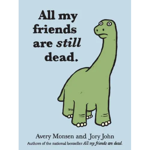 All My Friends Are Still Dead: (Funny Books, Children's Book for Adults, Interesting Finds) - Hardcover