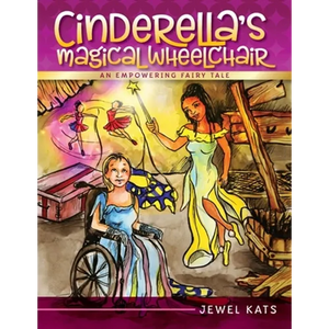 Cinderella's Magical Wheelchair: An Empowering Fairy Tale - Paperback