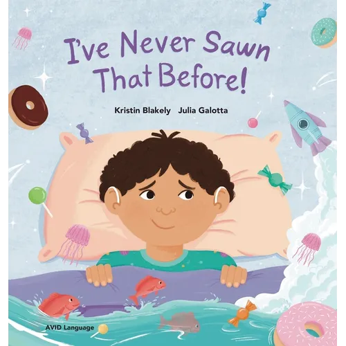I've Never Sawn That Before!: Nate discovers that he can feel safe and snug at night without his hearing aids - Hardcover
