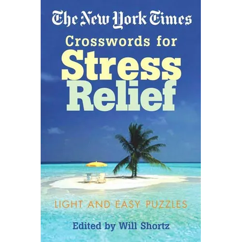 The New York Times Crosswords for Stress Relief: Light and Easy Puzzles - Paperback