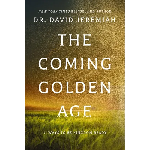 The Coming Golden Age: 31 Ways to Be Kingdom Ready - Paperback
