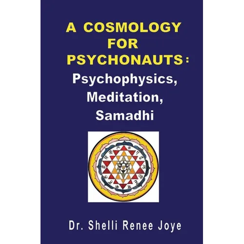 A Cosmology for Psychonauts: Psychophysics, Meditation, and Samadhi - Paperback