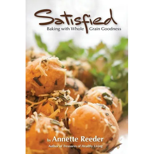 Satisfied: Baking with Whole Grain Goodness - Paperback