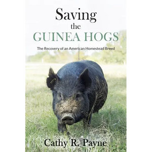 Saving the Guinea Hogs: The Recovery of an American Homestead Breed - Paperback