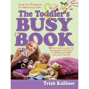 Toddler's Busy Book: 365 Fun, Creative, Screen-Free Learning Games and Activities to Stimulate Your Toddler Every Day of the Year - Paperback