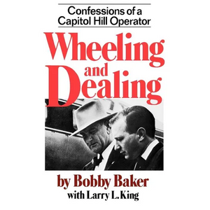 Wheeling and Dealing: Confessions of a Capitol Hill Operator - Paperback