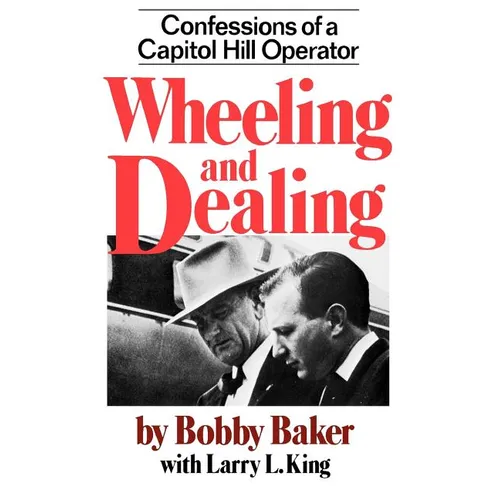 Wheeling and Dealing: Confessions of a Capitol Hill Operator - Paperback