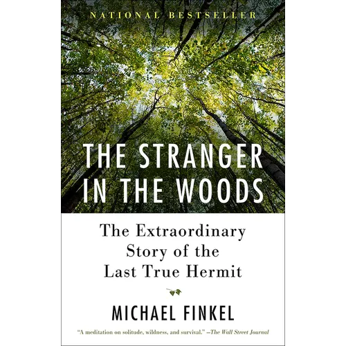The Stranger in the Woods: The Extraordinary Story of the Last True Hermit - Paperback