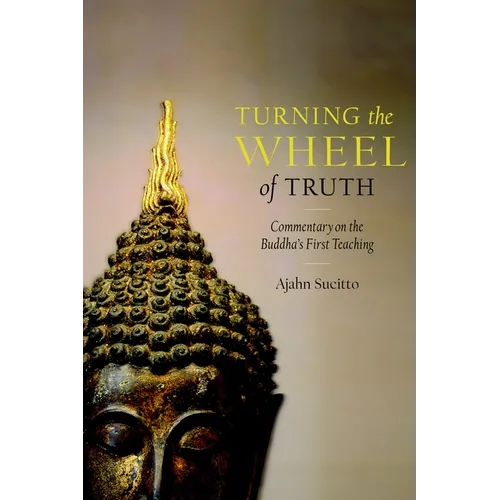Turning the Wheel of Truth: Commentary on the Buddha's First Teaching - Paperback