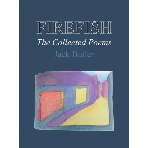 Firefish: The Collected Poems - Hardcover
