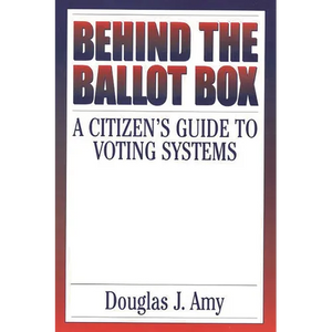 Behind the Ballot Box: A Citizen's Guide to Voting Systems - Paperback
