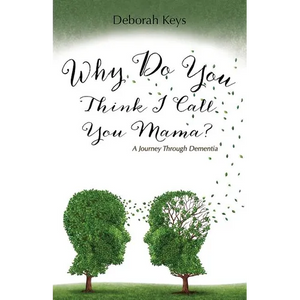Why Do You Think I Call You Mama? A Journey Through Dementia - Paperback