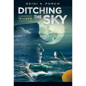 Ditching the Sky: A memoir of triumph against all odds - Hardcover