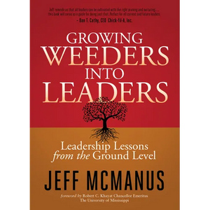 Growing Weeders Into Leaders: Leadership Lessons from the Ground Level - Paperback