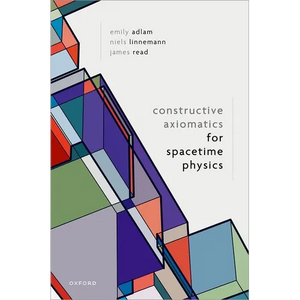 Constructive Axiomatics for Spacetime Physics - Hardcover