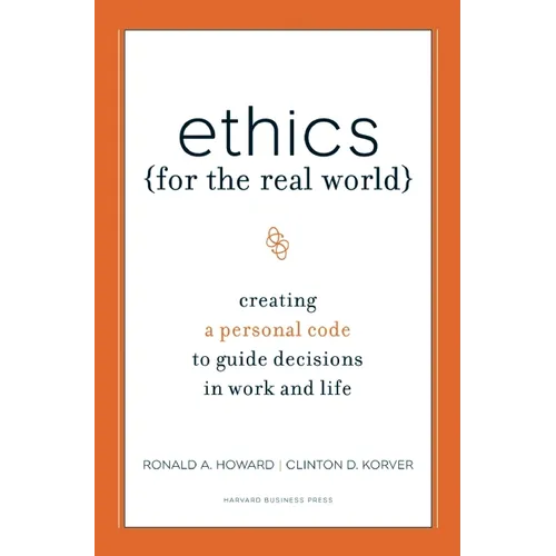 Ethics for the Real World: Creating a Personal Code to Guide Decisions in Work and Life - Hardcover