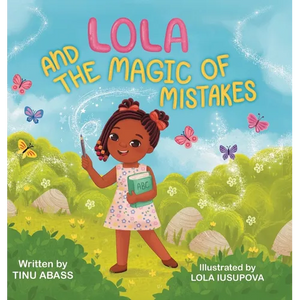 Lola And The Magic Of Mistakes - Hardcover