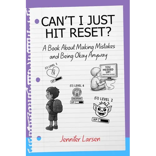 Can't I Just Hit Reset? A Book About Making Mistakes and Being Okay Anyway - Paperback