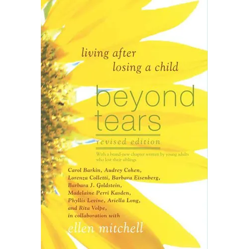 Beyond Tears: Living After Losing a Child (Revised Edition with a Chapter Written by Siblings) - Paperback