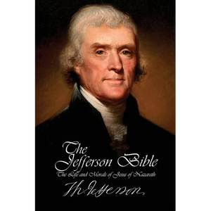 The Jefferson Bible - The Life and Morals of Jesus of Nazareth - Paperback