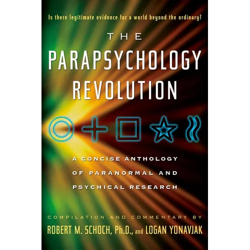 The Parapsychology Revolution: A Concise Anthology of Paranormal and Psychical Research - Paperback