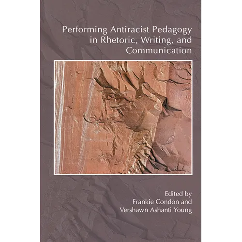 Performing Antiracist Pedagogy in Rhetoric, Writing, and Communication - Paperback