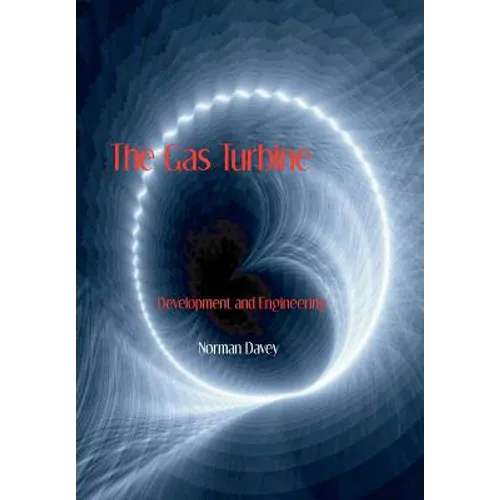 The Gas Turbine - Development and Engineering - Hardcover
