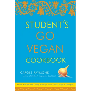 Student's Go Vegan Cookbook: Over 135 Quick, Easy, Cheap, and Tasty Vegan Recipes - Paperback