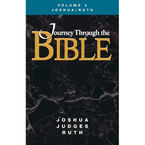 Journey Through the Bible Volume 3, Joshua-Ruth Student - Paperback
