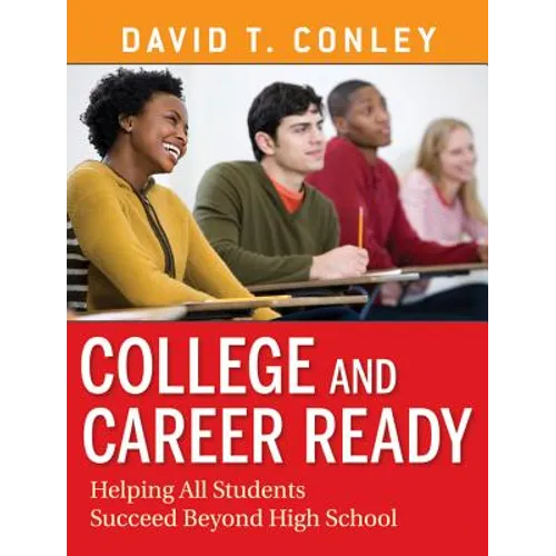 College and Career Ready: Helping All Students Succeed Beyond High School - Paperback