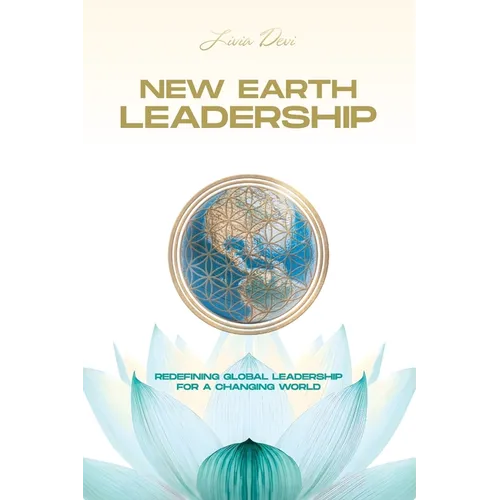 New Earth Leadership: Redefining Global Leadership for a Changing World - Paperback