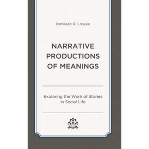 Narrative Productions of Meanings: Exploring the Work of Stories in Social Life - Paperback