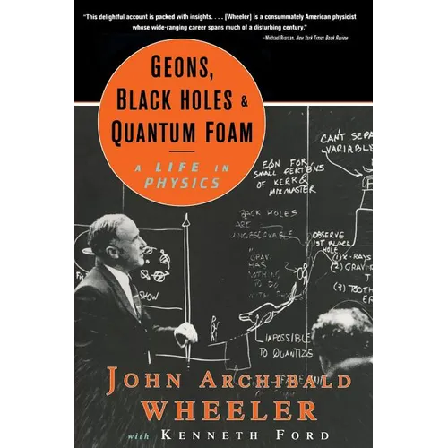 Geons, Black Holes, and Quantum Foam: A Life in Physics - Paperback