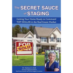 The Secret Sauce of Staging: Getting Your Home Ready to Command Top Dollar in the Real Estate Market - Paperback