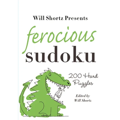 Will Shortz Presents Ferocious Sudoku: 200 Hard Puzzles - Paperback