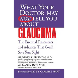 Glaucoma: The Essential Treatments and Advances That Could Save Your Sight - Paperback