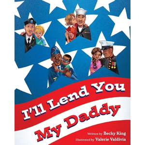 I'll Lend You My Daddy: A Deployment Book for Kids Ages 4-8 - Paperback