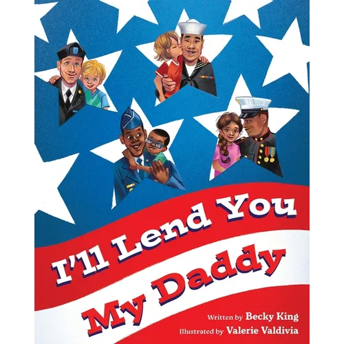 I'll Lend You My Daddy: A Deployment Book for Kids Ages 4-8 - Paperback
