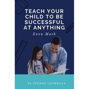 Teach Your Child To Be Successful At Anything, Even Math - Paperback