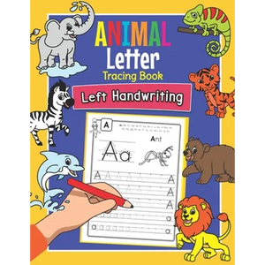 Animal Letter Tracing Book Left Handwriting: Practice Workbook for Left-Handed Preschoolers - Essential Writing Skills for Kindergarten and Preschool - Paperback