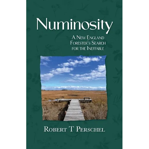 Numinosity: A New England Forester's Search for the Ineffable - Paperback