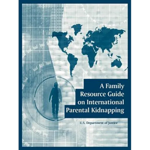 A Family Resource Guide on International Parental Kidnapping - Paperback