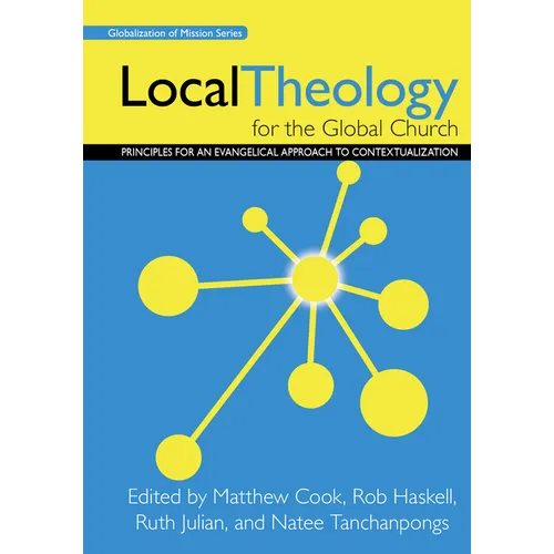 Local Theology for the Global Church: Principles for an Evangelical Approach to Contextualization - Paperback