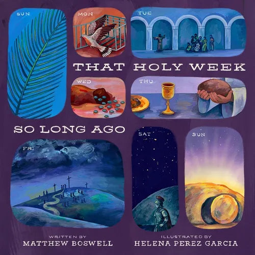 That Holy Week So Long Ago: The Seven Days That Led to Easter - Hardcover