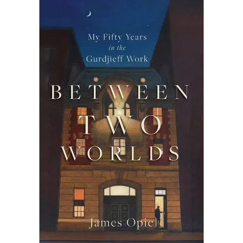 Between Two Worlds: My Fifty Years in the Gurdjieff Work - Paperback