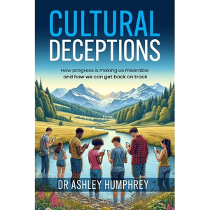 Cultural Deceptions: How progress is making us miserable and how we can get back on track - Paperback