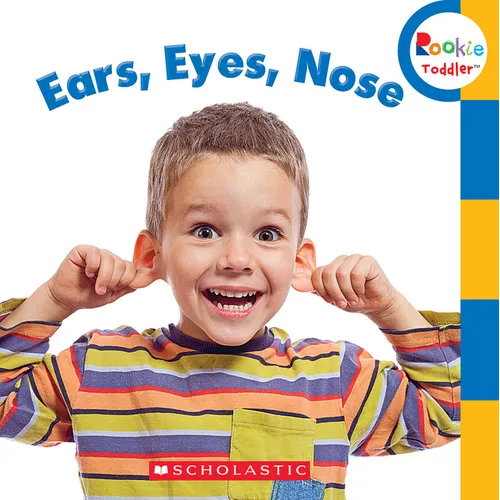 Ears, Eyes, Nose (Rookie Toddler) - Board Book