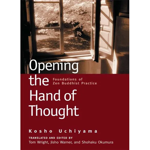 Opening the Hand of Thought: Foundations of Zen Buddhist Practice - Paperback