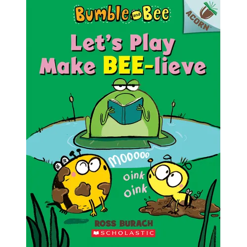 Let's Play Make Bee-Lieve: An Acorn Book (Bumble and Bee #2) - Paperback